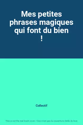 Couverture du produit · Mes petites phrases magiques qui font du bien !