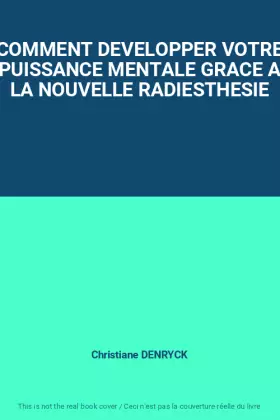 Couverture du produit · COMMENT DEVELOPPER VOTRE PUISSANCE MENTALE GRACE A LA NOUVELLE RADIESTHESIE