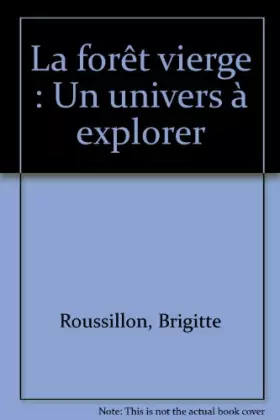 Couverture du produit · La forêt vierge: Un univers à explorer