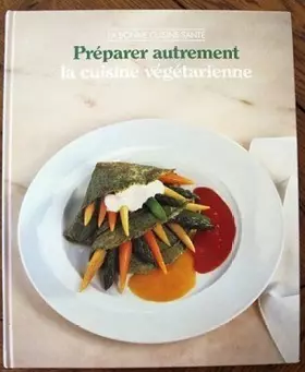 Couverture du produit · Préparer autrement la cuisine végétarienne