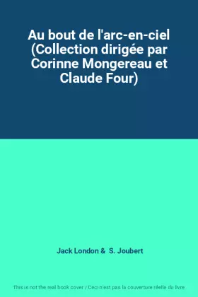 Couverture du produit · Au bout de l'arc-en-ciel (Collection dirigée par Corinne Mongereau et Claude Four)