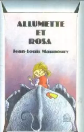 Couverture du produit · Allumette et rosa / et autres histoires sauvages et apprivoisees, contes