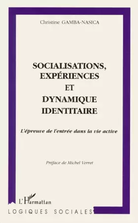 Couverture du produit · Socialisations, expériences et dynamique identitaire. L'épreuve de l'entrée dans la vie active