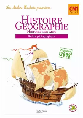 Couverture du produit · Les Ateliers Hachette Histoire-Géographie CM1 - Guide pédagogique - Ed.2010
