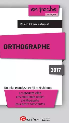 Couverture du produit · ORTHOGRAPHE 2017 - 5ÈME ÉDITION: LES POINTS CLÉS DES PRINCIPALES RÈLGES D'ORTHOGRAPHE POUR ÉCRIRE SANS FAUTES