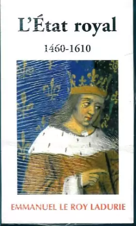 Couverture du produit · L'État royal : De Louis XI à Henri IV, 1460-1610