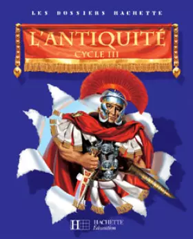Couverture du produit · Les Dossiers Hachette Histoire Cycle 3 - L'Antiquité - Guide pédagogique + photofiches - Ed.2006