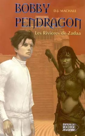 Couverture du produit · Bobby Pendragon, Tome 6 : Les Rivières de Zadaa