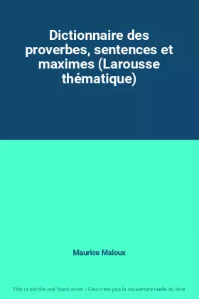Couverture du produit · Dictionnaire des proverbes, sentences et maximes (Larousse thématique)