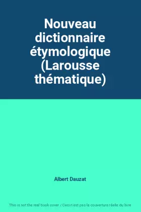 Couverture du produit · Nouveau dictionnaire étymologique (Larousse thématique)