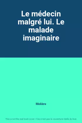 Couverture du produit · Le médecin malgré lui. Le malade imaginaire