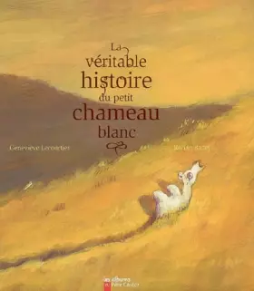 Couverture du produit · La véritable histoire du petit chameau blanc