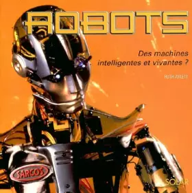 Couverture du produit · Robots : Des machines intelligentes et vivantes ?