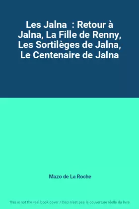 Couverture du produit · Les Jalna, Retour à Jalna : Les Jalna. La Fille de Renny. Les Sortilèges de Jalna. Le Centenaire de Jalna : Retour à Jalna