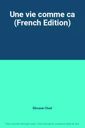 Couverture du produit · Une vie comme ca (French Edition)