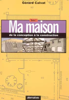 Couverture du produit · Ma maison de la conception à la construction : Tome 1