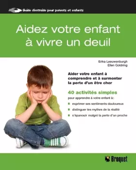 Couverture du produit · Aidez votre enfant à vivre un deuil: Aidez votre enfant à comprendre et surmonter la perte d'un être cher