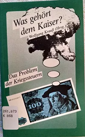 Couverture du produit · Was gehört dem Kaiser?: Das Problem der Kriegssteuern