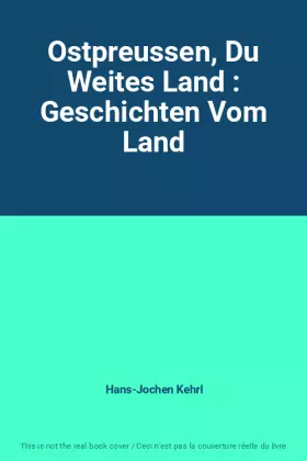 Couverture du produit · Ostpreussen, Du Weites Land : Geschichten Vom Land
