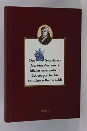Couverture du produit · Des Seefahrers Joachim Nettelbeck höchst erstaunliche Lebensgeschichte. Von ihm selbst erzählt