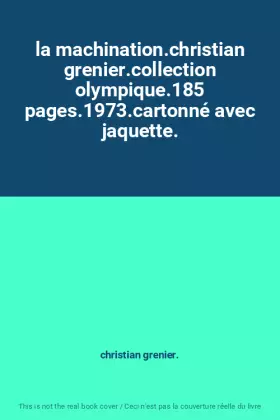 Couverture du produit · la machination.christian grenier.collection olympique.185 pages.1973.cartonné avec jaquette.