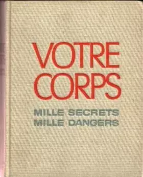 Couverture du produit · Votre corps : Mille secrets, mille dangers
