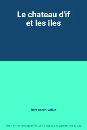 Couverture du produit · Le chateau d'if et les iles
