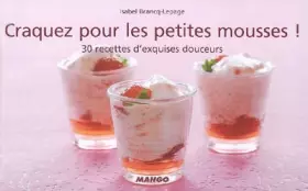 Couverture du produit · Craquez pour les petites mousses ! : 30 Recettes d'exquises douceurs