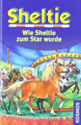 Couverture du produit · Wie Sheltie zum Star wurde: Sheltie - Das kleine Pony mit dem grossen Herz