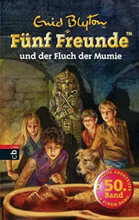 Couverture du produit · Fünf Freunde 50. Fünf Freunde und der Fluch der Mumie: Zwei Abenteuer in einem Band