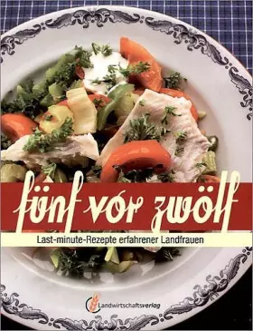 Couverture du produit · Fünf vor Zwölf. Last-Minute-Rezepte von erfahrenen Landfrauen