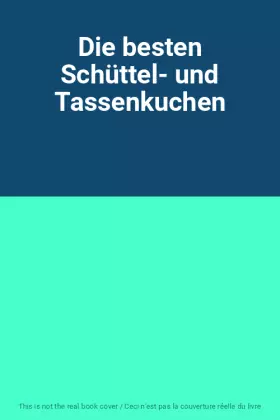 Couverture du produit · Die besten Schüttel- und Tassenkuchen