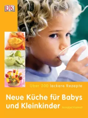 Couverture du produit · Neue Küche für Babys und Kleinkinder: Über 200 leckere Rezepte