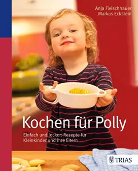 Couverture du produit · Kochen für Polly: Einfach und lecker: Rezepte für Kleinkinder und ihre Eltern