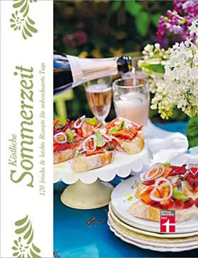 Couverture du produit · Köstliche Sommerzeit: 120 frische & leichte Rezepte für unbeschwerte Tage