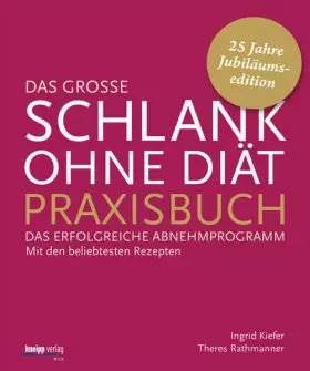 Couverture du produit · Das große Schlank-ohne-Diät-Praxisbuch: Das erfolgreiche Abnehmprogramm. Mit den beliebtesten Rezepten