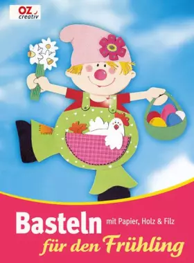 Couverture du produit · Basteln für den Frühling mit Papier, Holz & Filz: OZ creativ