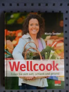 Couverture du produit · Wellcook: Essen Sie sich satt, schlank und gesund