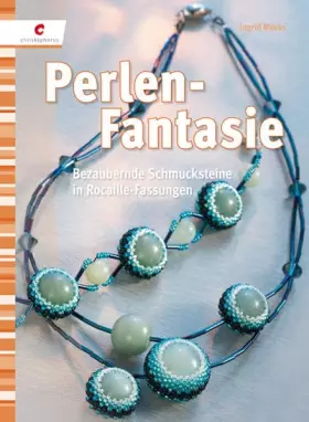 Couverture du produit · Perlen-Fantasie: Bezaubernde Schmucksteine in Rocaille-Fasungen