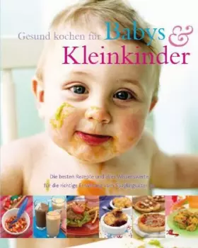 Couverture du produit · Gesund kochen für Babies und Kleinkinder: Die besten Retepte und alles Wissenswerte für die richtige Ernährung vom Säuglingsalt