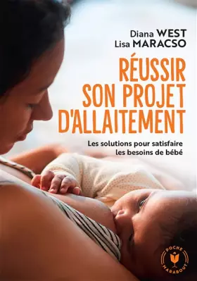 Couverture du produit · Réussir son projet d'allaitement: Les solutions pour satisfaire les besoins de bébé