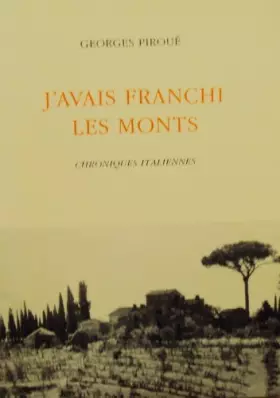 Couverture du produit · J'avais franchi les monts. chroniques italiennes.