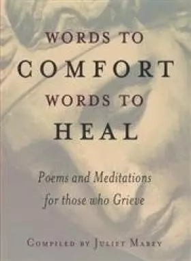 Couverture du produit · Words to Comfort, Words to Heal: Poems and Meditations for Those Who Grieve