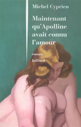 Couverture du produit · Maintenant qu'Apolline avait connu l'amour