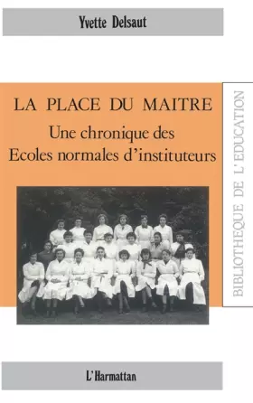 Couverture du produit · La place du maître : Une chronique des Ecoles normales d'instituteurs