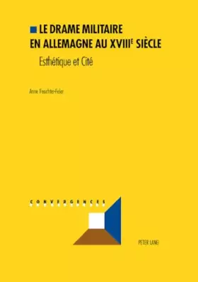 Couverture du produit · Le drame militaire en Allemagne au XVIIIe siècle: Esthétique et Cité