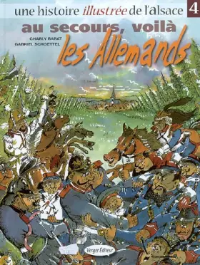 Couverture du produit · Une histoire illustrée de l'Alsace, Tome 4 : Au secours, voilà les Allemands