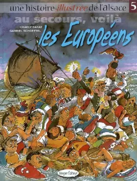 Couverture du produit · Une histoire illustrée de l'Alsace, Tome 5 : Au secours, voilà les Européens