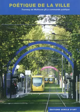 Couverture du produit · Poétique de la ville - Tramway de Mulhouse. La commande publique