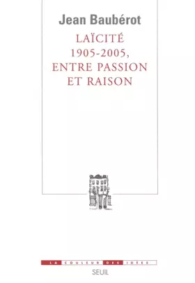 Couverture du produit · Laïcité 1905-2005, entre passion et raison